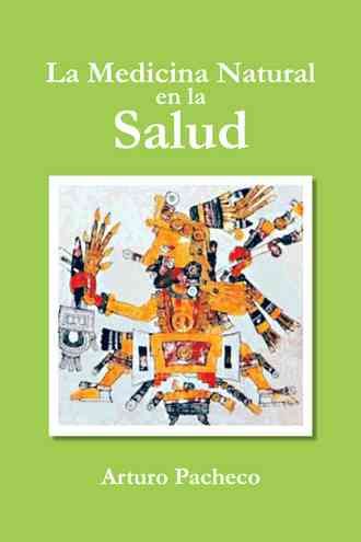 La Medicina Natural En La Salud By Arturo Pacheco 9781463353360