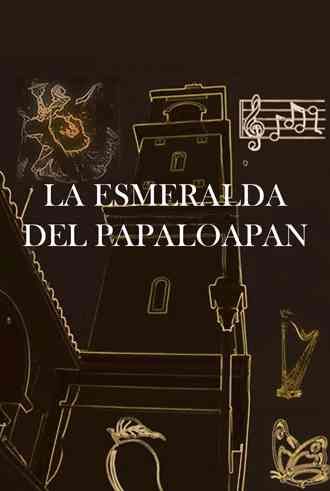 La Esmeralda del Papaloapan By Noe Miranda Hernandez 9781463353834