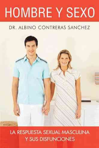 Hombre y Sexo By Albino Contreras, Dr Sanchez 9781463359584 (Hardback)