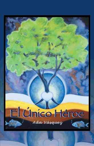 El Unico Heroe By Ramona Vasquez 9781463360900 (Hardback)