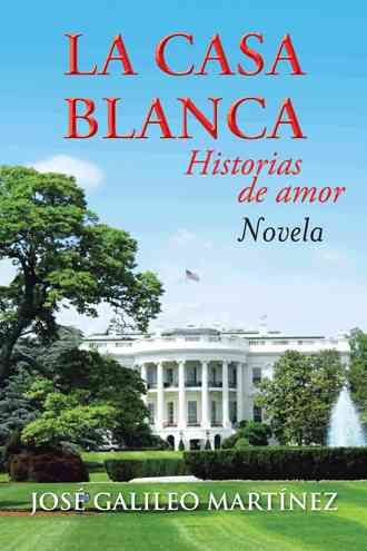 La Casa Blanca By Jose Galileo Martinez 9781463361532 (Paperback)