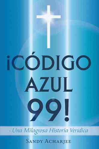Codigo Azul 99! By Sandy Acharjee 9781463368715 (Hardback)