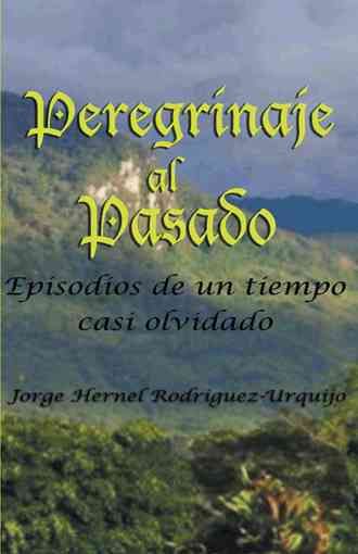 Peregrinaje Al Pasado By Jorge Enrique Rodriguez 9781463369422