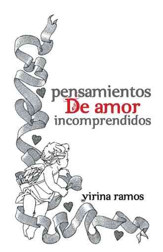 Pensamientos de Amor Incomprendidos By Yirina Ramos 9781463374631