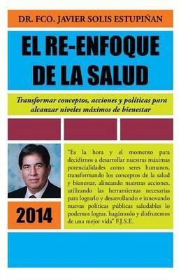 El Re-Enfoque de La Salud By Francisco Solis 9781463384593 (Paperback)