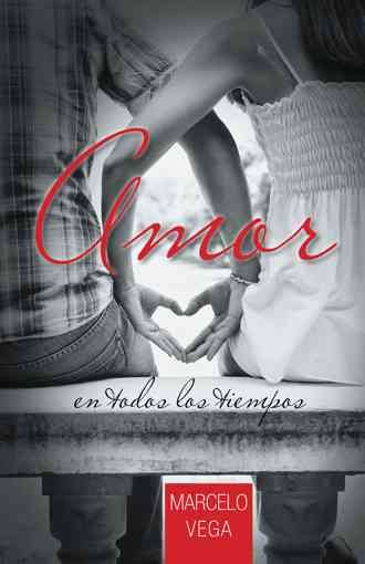 Amor En Todos Los Tiempos By Marcelo Vega 9781463385088 (Hardback)