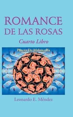 Romance de Las Rosas By Leonardo E Mendez 9781463387464 (Hardback)