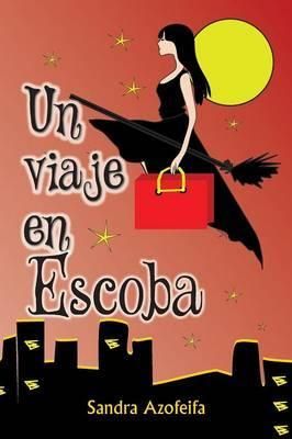Un Viaje En Escoba By Sandra Azofeifa 9781463389390 (Paperback)