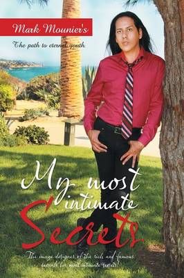 My Most Intimate Secrets By Mark Mounier's 9781463391850 (Paperback)