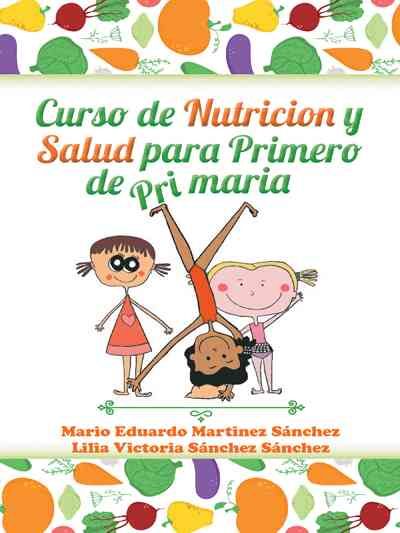 Curso de nutricion y salud para primero de primaria 9781463392154