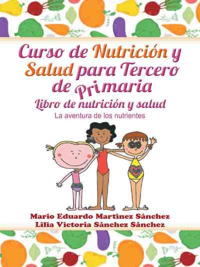 Curso de nutricion y salud para tercero de primaria 9781463395872