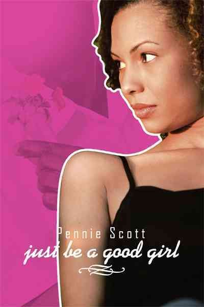 Just be a Good Girl By Pennie Scott 9781463407995 (Hardback)