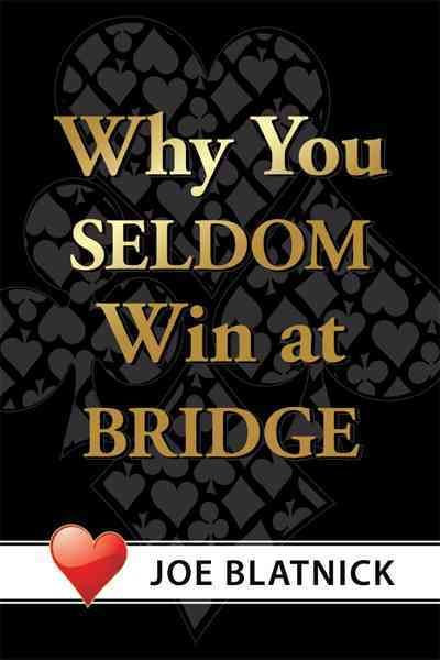 Why You Seldom Win at Bridge By Joe Blatnick 9781463408381 (Paperback)