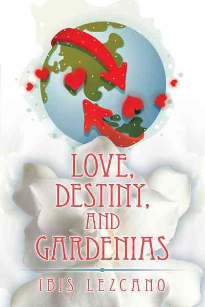 Love, Destiny, and Gardenias By Ibis Lezcano 9781463408411 (Paperback)