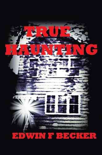 True Haunting By Edwin F. Becker 9781463408619 (Hardback)