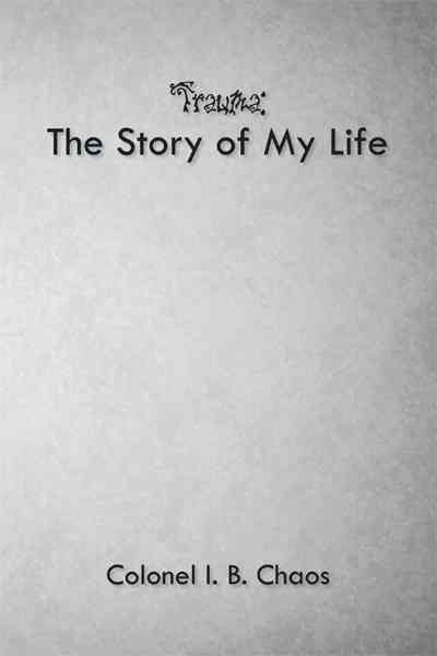 Trauma By COLONEL I. B. CHAOS 9781463428457 (Paperback)