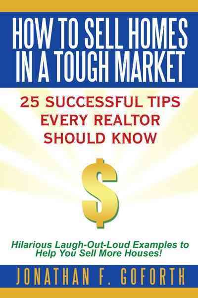 How To Sell Homes in a Tough Market By Jonathan F. Goforth (Paperback)