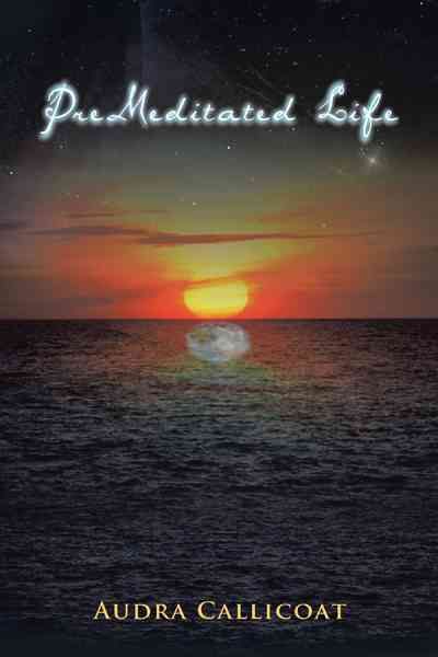 PreMeditated Life By Audra Callicoat 9781463437756 (Hardback)