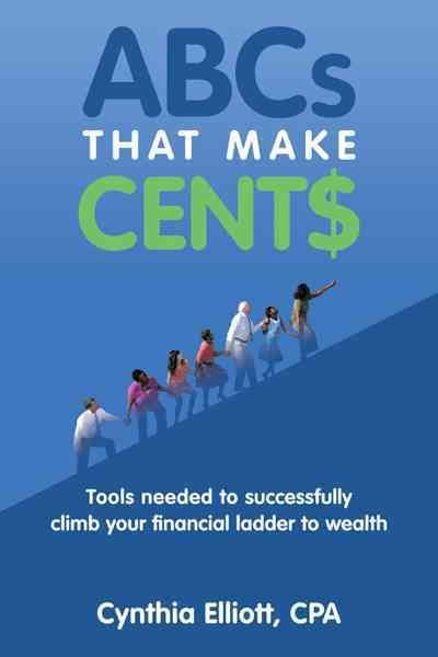 ABCs That Make Cent$ By Cynthia Elliott CPA 9781463438111 (Paperback)