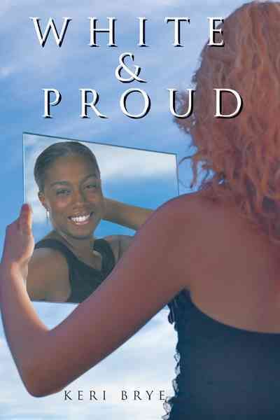 White & Proud By Keri Brye 9781463439767 (Paperback)