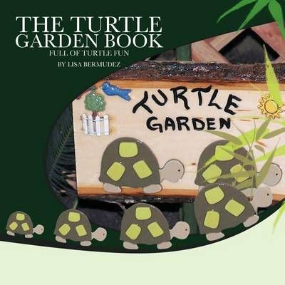 THE Turtle Garden Book By LISA BERMUDEZ 9781463443979 (Paperback)