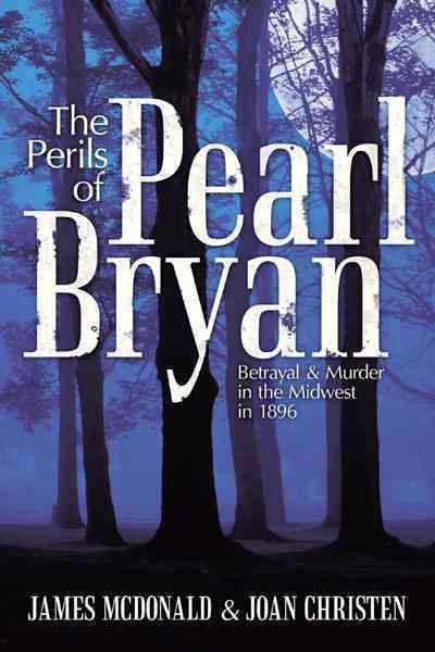 The Perils of Pearl Bryan By James McDonald 9781463444440 (Hardback)