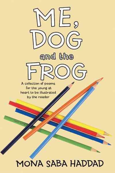 Me, Dog and the Frog By Mona Saba Haddad 9781463445744 (Paperback)