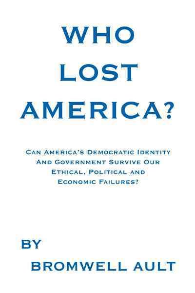 Who Lost America? By Bromwell Ault 9781463474461 (Paperback)