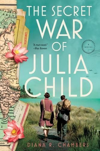 The Secret War of Julia Child By Diana R. Chambers 9781464219047