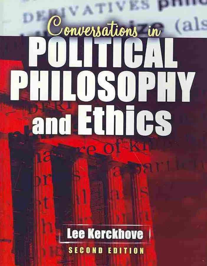 Conversations in Political Philosophy and Ethics By Lee Kerckhove