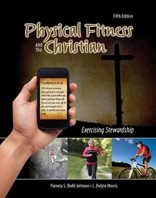 Physical Fitness and the Christian By Pamela S. Johnson 9781465203106