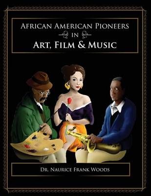 African American Pioneers in Art, Film and Music 9781465227461