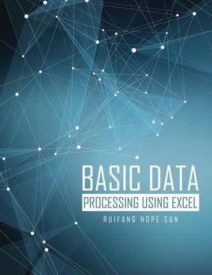 Basic Data Processing Using Excel By Ruifang Hope Sun 9781465272188