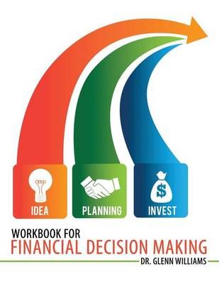 Workbook for Financial Decision Making By Glenn R. Williams