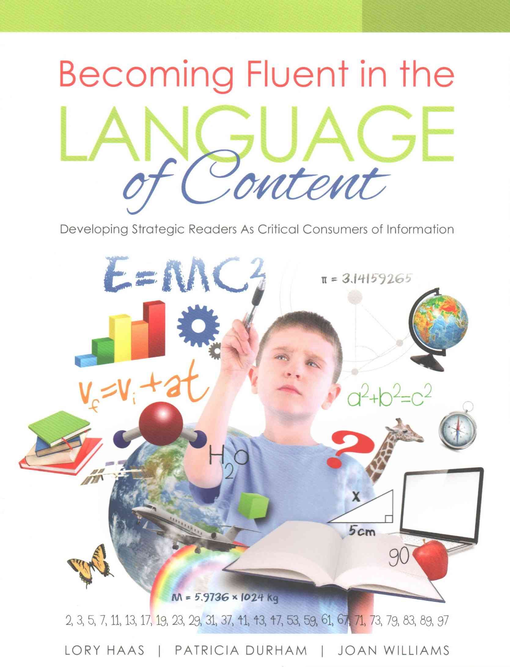 Becoming Fluent in the Language of Content: Developing Strategic Readers as Critical Consumers of Information