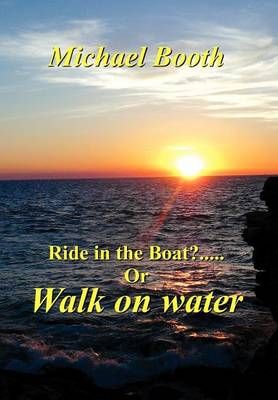 Ride in the boat.....? or walk on water 9781465300270 (Hardback)