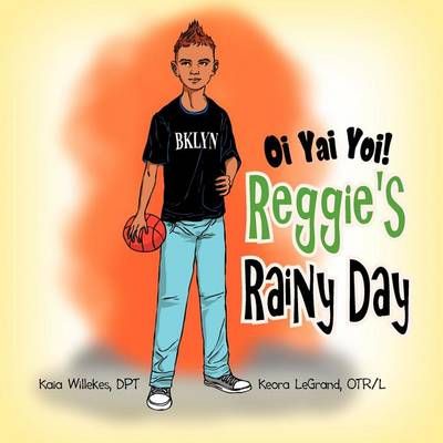 Oi Yai Yoi! Reggie's Rainy Day By Kaia Keora Legrand Willekes