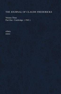 The Journal of Claude Fredericks Volume Three By Claude Fredericks