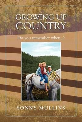 Growing Up Country By Sonny Mullins 9781465340443 (Paperback)