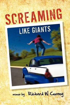 Screaming Like Giants By Richard W Curney 9781465342409 (Paperback)