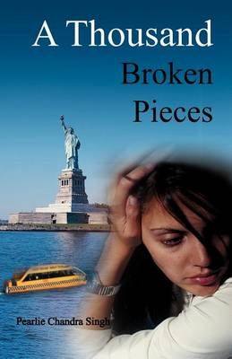 A Thousand Broken Pieces By Pearlie Chandra Singh 9781465346971