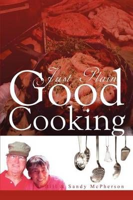 Just Plain Good Cooking By Bill 9781465352040 (Paperback)