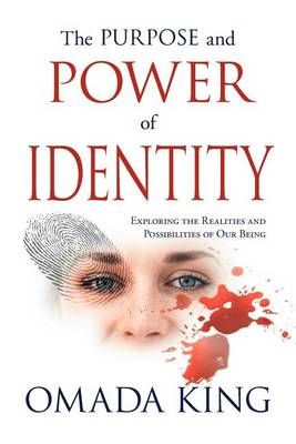 The Purpose and Power of Identity By Omada King 9781465354440