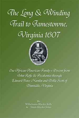 The Long & Winding Trail to Jamestowne, Virginia 1607 9781465365439