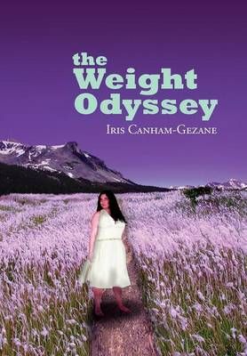 The Weight Odyssey By Iris Canham-Gezane 9781465366603 (Hardback)