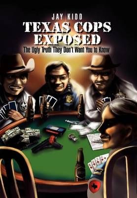 Texas Cops Exposed By Jay Kidd 9781465367310 (Hardback)