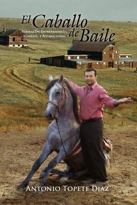 El Caballo de Baile By Antonio Topete Diaz 9781465367785 (Paperback)