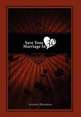 Save Your Marriage in 30 By Janeen Diamond 9781465369345 (Hardback)