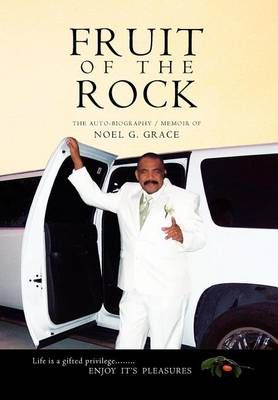 Fruit of the Rock By Noel G Grace 9781465371348 (Hardback)