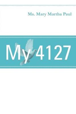 My 4127 By MS Mary Martha Paul 9781465371478 (Paperback)